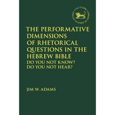 The Performative Dimensions of Rhetorical Questions in the Hebrew Bible: Do You Not Know? Do You Not Hear?