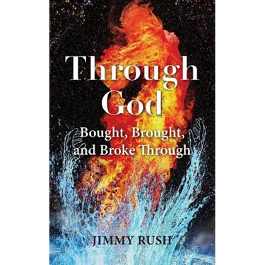 Through God: Bought, Brought, and Broke Through