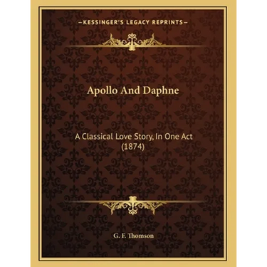 Apollo And Daphne: A Classical Love Story, In One Act (1874)