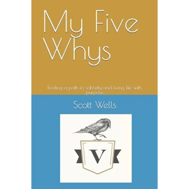 My Five Whys: Finding a path to sobriety and living life with purpose