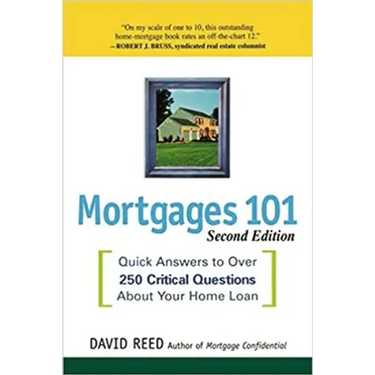The Mortgages 101: Quick Answers to Over 250 Critical Questions About Your Home Loan