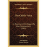 The Child's Voice: Its Treatment With Regard To After Development (1885)