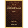 Building Inscriptions Of The Neo-Babylonian Empire, Part 1 (1905)