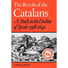 The Revolt of the Catalans: A Study in the Decline of Spain (1598-1640)
