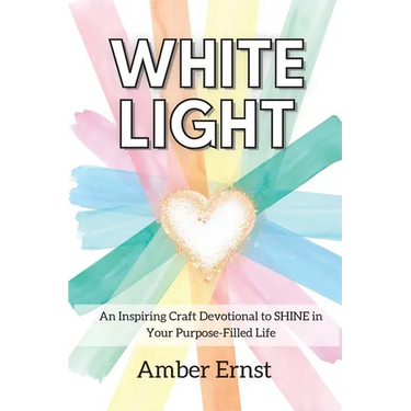 White Light: An Inspiring Craft Devotional to Shine in Your Purpose-Filled Life