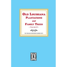 Old Louisiana Plantations and Family Trees, Volume #1