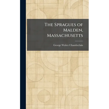 The Spragues of Malden, Massachusetts