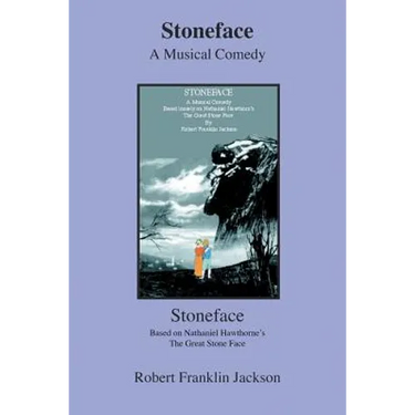 Stoneface: A Musical Comedy Based Loosely on Nathaniel Hawthorn's the Great Stone Face