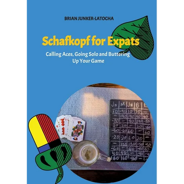 Schafkopf for Expats and English Speakers: Calling Aces, Going Solo and Buttering Up Your Game