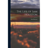 The Life of Sam Houston