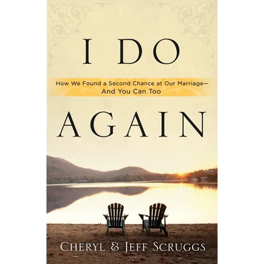 I Do Again: How We Found a Second Chance at Our Marriage--And You Can Too