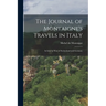 The Journal of Montaigne's Travels in Italy: In Italy by Way of Switzerland and Germany