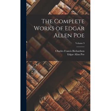 The Complete Works of Edgar Allen Poe; Volume 9