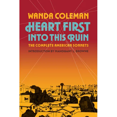 Heart First Into This Ruin: The Complete American Sonnets
