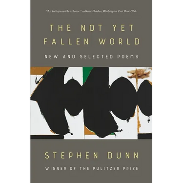 The Not Yet Fallen World: New and Selected Poems