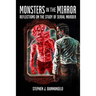 Monsters in the Mirror: Reflections on the Study of Serial Murder