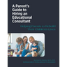 A Parent's Guide to Hiring an Educational Consultant