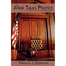 The Judge Talks Politics: An Insider's View on Law and Government