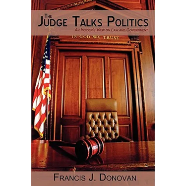 The Judge Talks Politics: An Insider's View on Law and Government