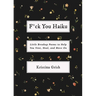 F*ck You Haiku: Little Breakup Poems to Help You Vent, Heal, and Move on