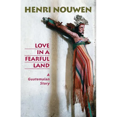 Love in a Fearful Land: A Guatemalan Story