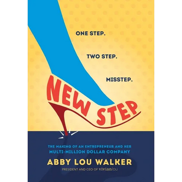 New Step: The Making of an Entrepreneur and Her Multi-Million Dollar Company
