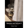 Deacons and Vatican II: The Making of a Servant Church
