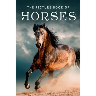 The Picture Book of Horses: A Gift Book for Alzheimer's Patients and Seniors with Dementia