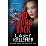 No Going Back: A gritty and gripping page-turning crime thriller
