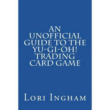 An Unofficial Guide to the Yu-Gi-Oh! Trading Card Game: First Edition