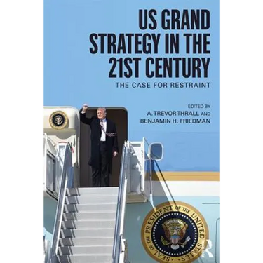 US Grand Strategy in the 21st Century: The Case For Restraint