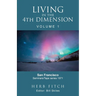 Living in the 4th Dimension: Volume 1