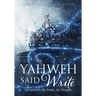 Yahweh Said Write: My Memoirs, My Truths, My Thoughts