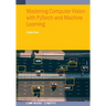 Mastering Computer Vision with PyTorch and Machine Learning