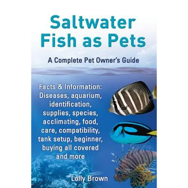 Saltwater Fish as Pets. Facts & Information: Diseases, Aquarium, Identification, Supplies, Species, Acclimating, Food, Care, Compatibility, Tank Setup