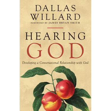 Hearing God: Developing a Conversational Relationship with God