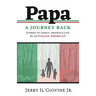 PAPA A Journey Back: Stories of Family, Friends & Life by an Italian American