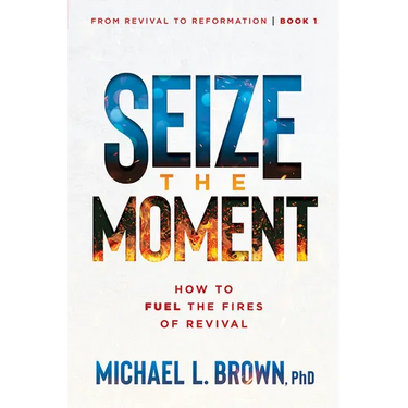 Seize the Moment: How to Fuel the Fires of Revival Volume 1