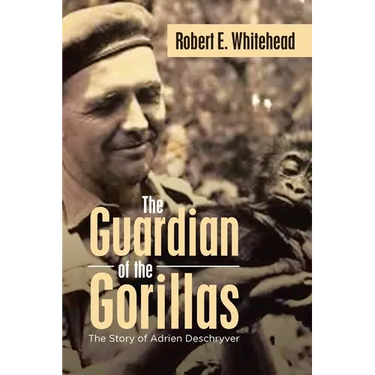 The Guardian of the Gorillas: The Story of Adrien Deschryver