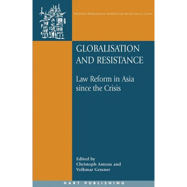 Globalisation and Resistance: Law Reform in Asia Since the Crisis
