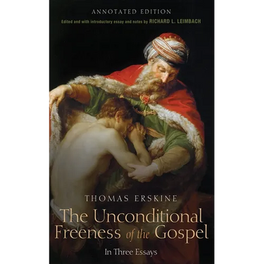 The Unconditional Freeness of the Gospel: In Three Essays. Annotated Edition