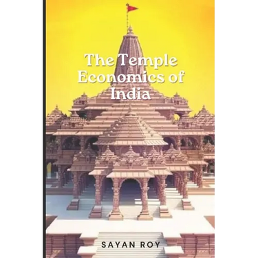 The Temple Economy of India: Where Faith Meets Fortune: Navigating to the story of the Indian Temple Economy