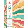 The Admire Framework for Inclusion: Positive Strategies That Pave the Way for Students of All Abilities (Best Practices for Cultivating a Supportive C