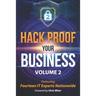 Hack Proof Your Business, Volume 2: Featuring 14 IT Experts Nationwide