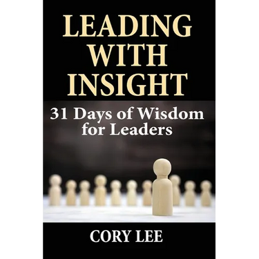 Leading with Insight: 31 Days of Wisdom for Leaders