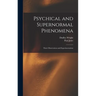 Psychical and Supernormal Phenomena: Their Observation and Experimentation