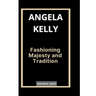 Angela Kelly: Fashioning Majesty and Tradition