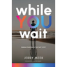 While You Wait: Finding Purpose in the "Not Yets"