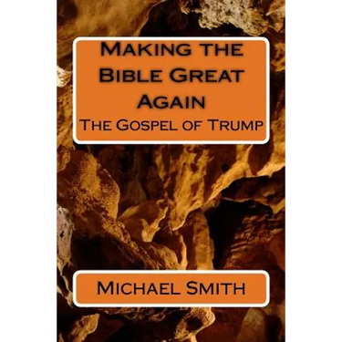 Making the Bible Great Again: The Gospel of Trump