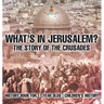 What's In Jerusalem? The Story of the Crusades - History Book for 11 Year Olds Children's History
